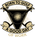 پیش‌نمایش فایل born-to-golf-a-good-day-of-work-9442296 از پک وینتیج رترو